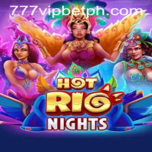 Ignite Your Gaming Experience with HotRioNights at 777vip.bet